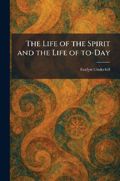 The Life of the Spirit and the Life of To-Day