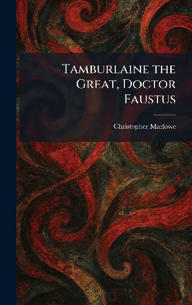 Tamburlaine the Great, Doctor Faustus