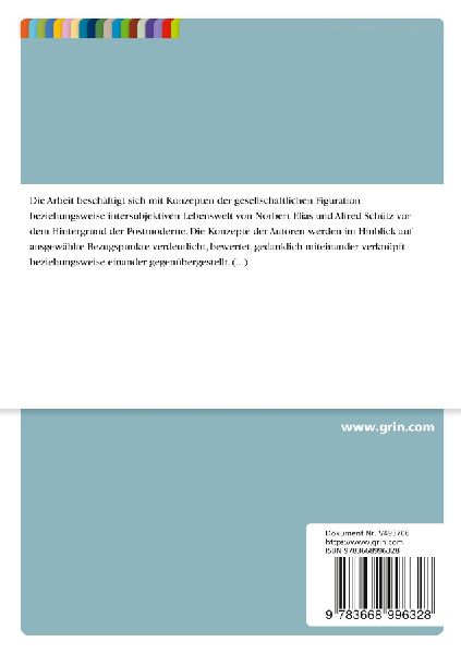 Intersubjektive Lebenswelten und gesellschaftliche Figurationen von Norbert Elias und Alfred Schütz vor dem Hintergrund der Postmoderne