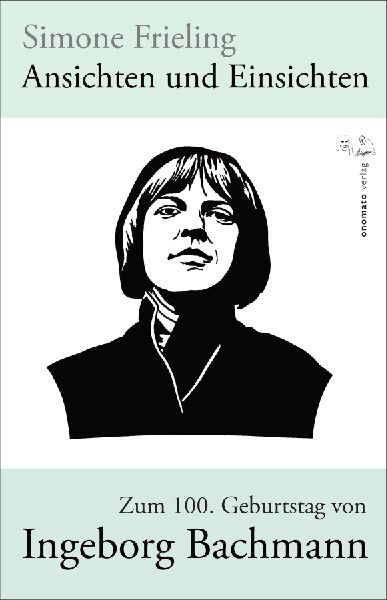 Ansichten und Einsichten. Zum 100. Geburtstag von Ingeborg Bac...