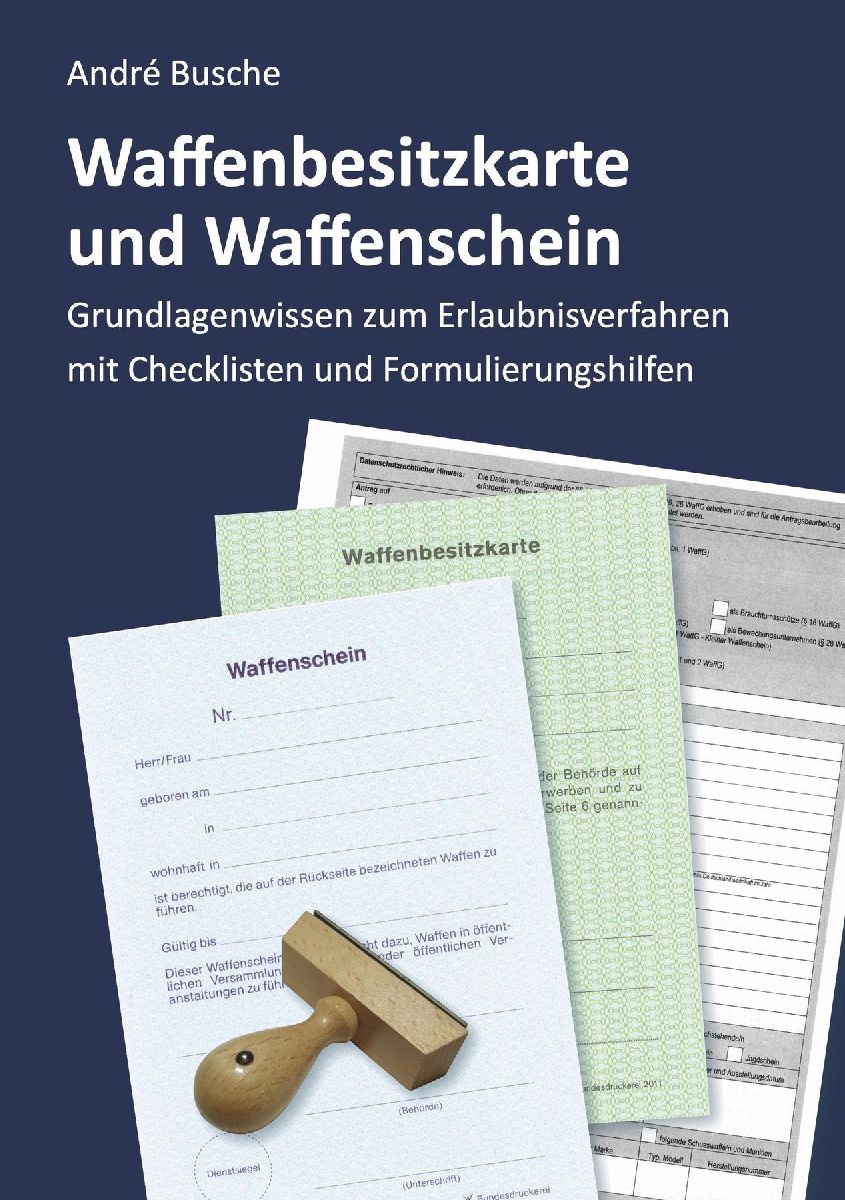 Waffenbesitzkarte und Waffenschein - Der Weg zur waffenrechtli...