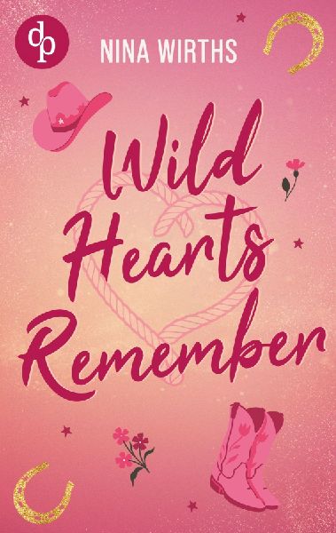 Wild Hearts Remember | Eine Second Chance Cowboy Small Town Ro...