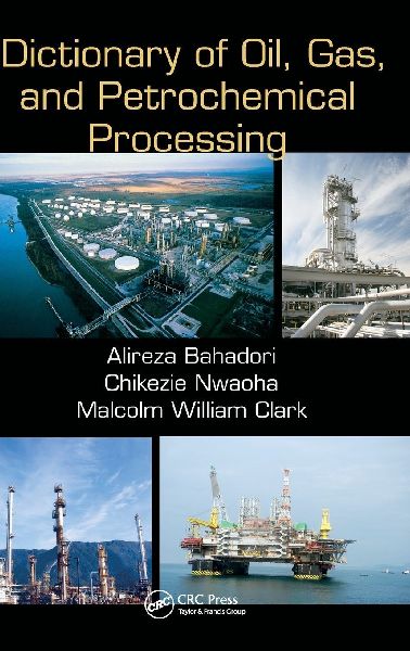 Dictionary of Oil, Gas, and Petrochemical Processing