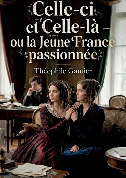 Celle-ci et Celle-là - ou la Jeune France passionnée