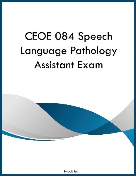 CEOE 084 Speech Language Pathology Assistant Exam