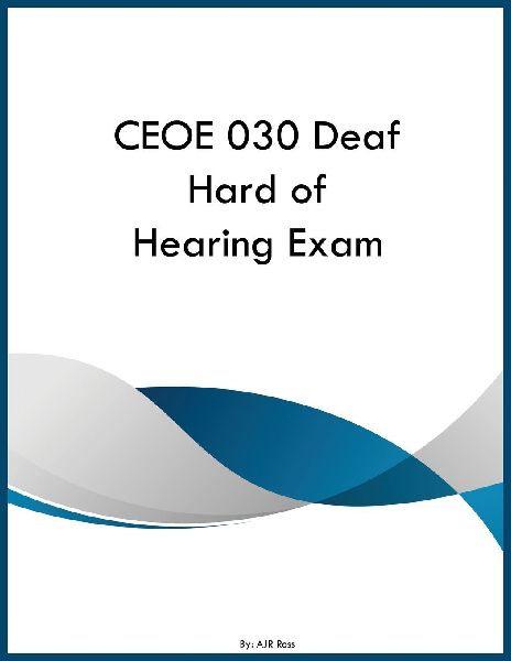 CEOE 030 Deaf Hard of Hearing Exam