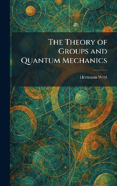 The Theory of Groups and Quantum Mechanics