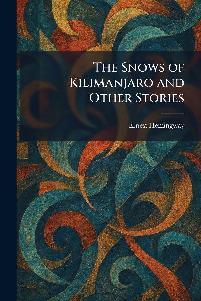 The Snows of Kilimanjaro and Other Stories