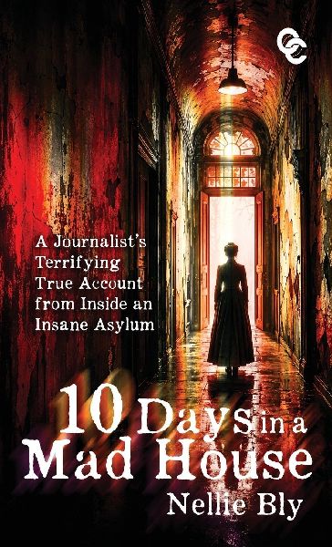 Ten Days in a Mad House
