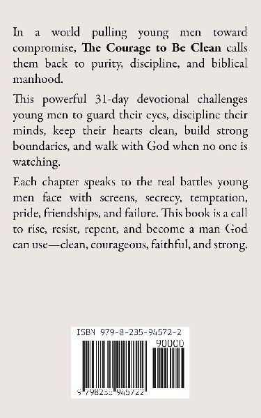 The Courage to Be Clean - 31 Days of Purity, Discipline, and Biblical Manhood