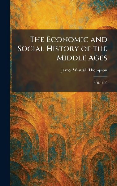 The Economic and Social History of the Middle Ages