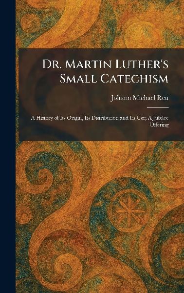 Dr. Martin Luther's Small Catechism