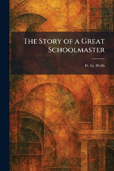 The Story of a Great Schoolmaster