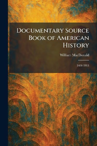 Documentary Source Book of American History