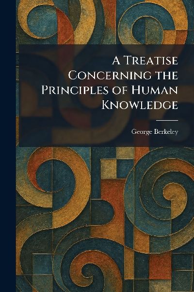 A Treatise Concerning the Principles of Human Knowledge