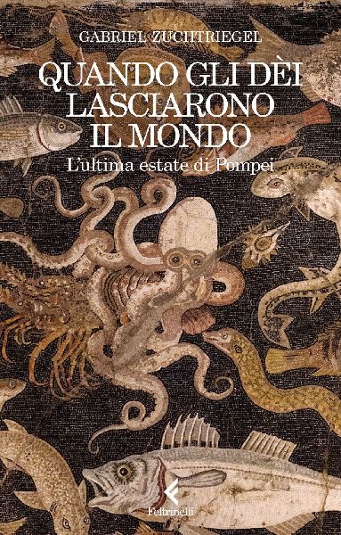 Quando gli dèi lasciarono il mondo. L'ultima estate di P...