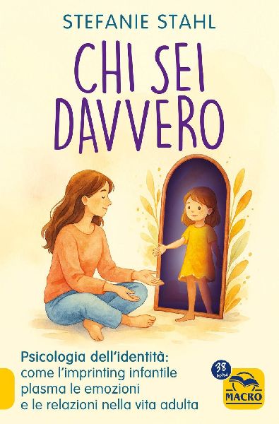 Chi sei davvero. Psicologia dell'identità: come l'i...