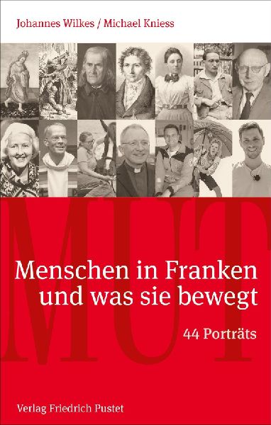 Mut. Menschen in Franken und was sie bewegt