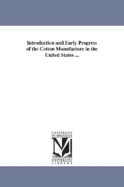 Introduction and Early Progress of the Cotton Manufacture in t...