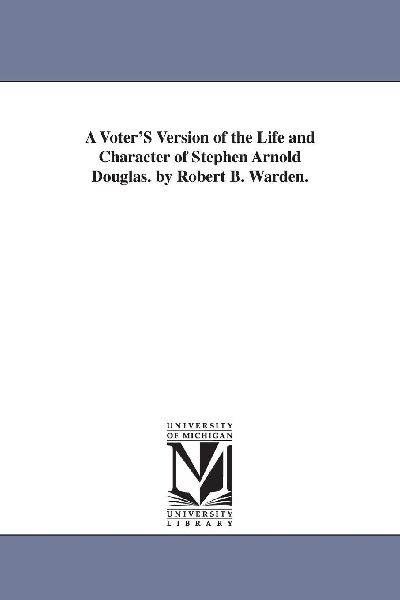 A Voter'S Version of the Life and Character of Stephen Ar...