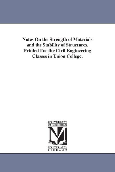 Notes On the Strength of Materials and the Stability of Struct...
