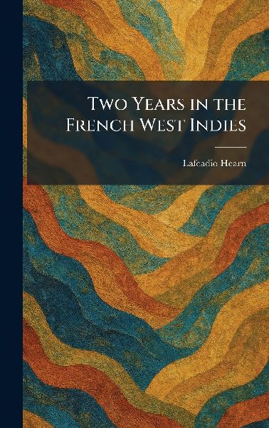 Two Years in the French West Indies
