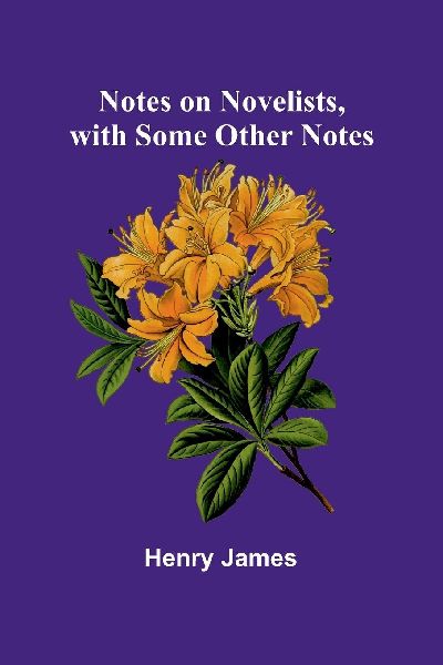 Notes on Novelists, with Some Other Notes