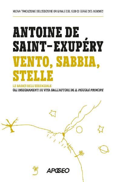 Vento, sabbia, stelle. Le radici dell'essenziale: gli ins...