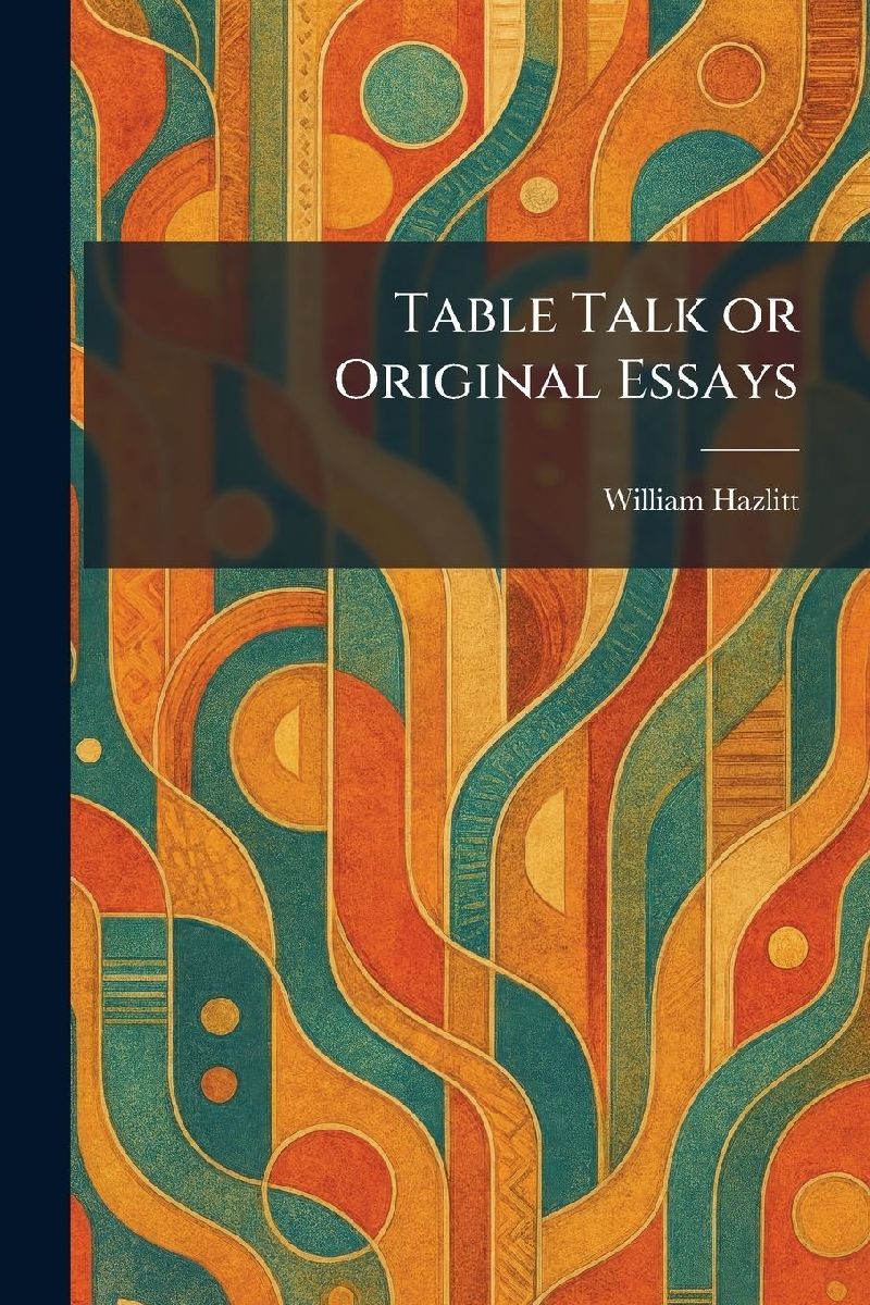 Table Talk or Original Essays