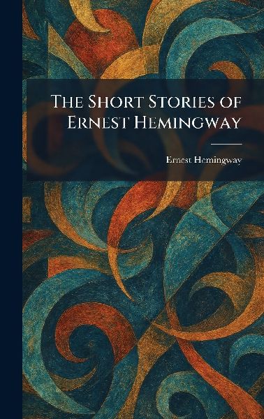 The Short Stories of Ernest Hemingway