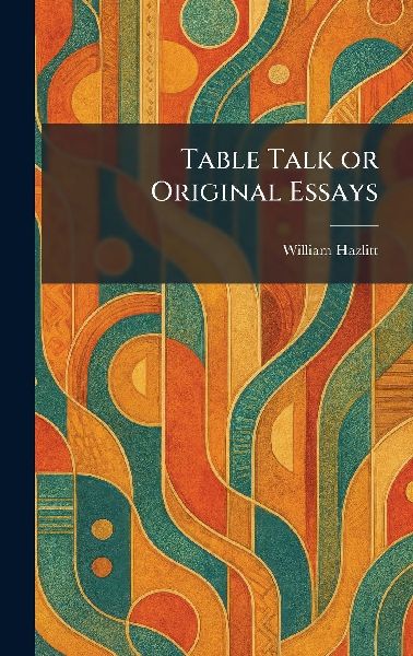 Table Talk or Original Essays