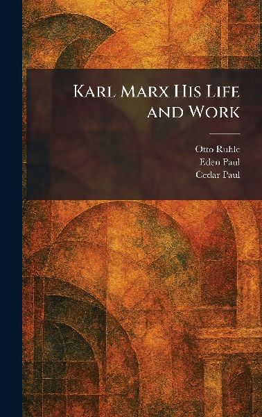 Karl Marx His Life and Work
