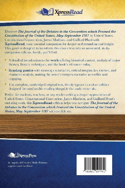 The Journal of the Debates in the Convention Which Framed the Constitution of the United States, May-September 1787