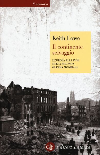 Il continente selvaggio. L'Europa alla fine della seconda...