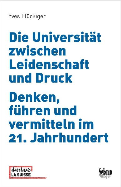 Die Universität zwischen Leidenschaft und Druck: Denken, führen und vermitteln im 21. Jahrhundert