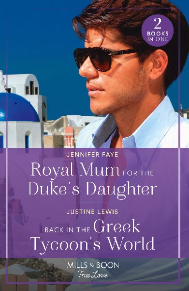 Royal Mum For The Duke's Daughter / Back In The Greek Tyc...
