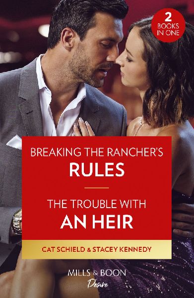 Breaking The Rancher's Rules / The Trouble With An Heir -...