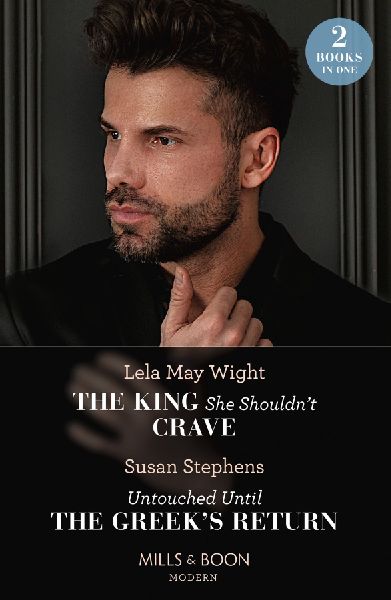 The King She Shouldn't Crave / Untouched Until The Greek&...