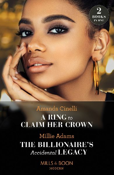A Ring To Claim Her Crown / The Billionaire's Accidental ...