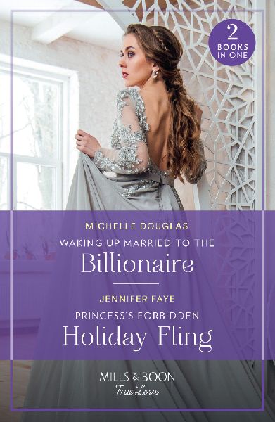 Waking Up Married To The Billionaire / Princess's Forbidd...