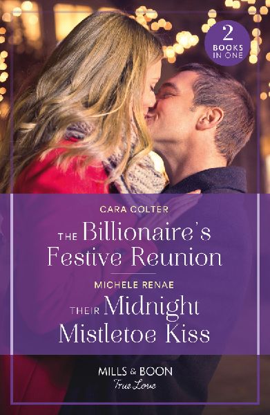 The Billionaire's Festive Reunion / Their Midnight Mistle...