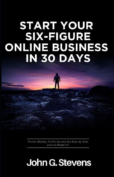 Start Your Six-Figure Online Business in 30 Days