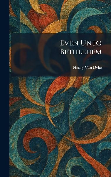Even Unto Bethlehem