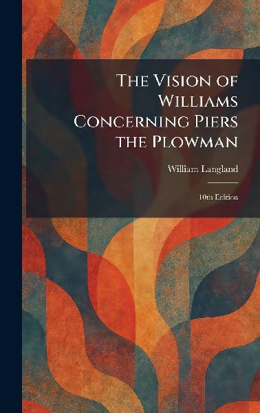 The Vision of Williams Concerning Piers the Plowman