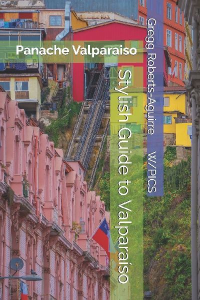 Stylish Guide to Valparaíso