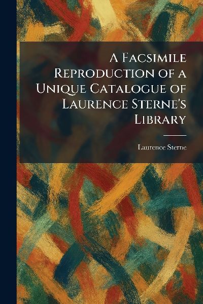 A Facsimile Reproduction of a Unique Catalogue of Laurence Ste...