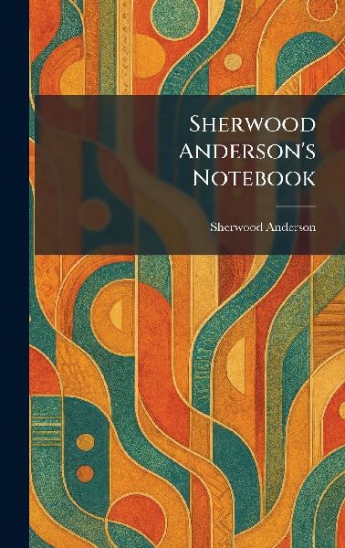 Sherwood Anderson's Notebook