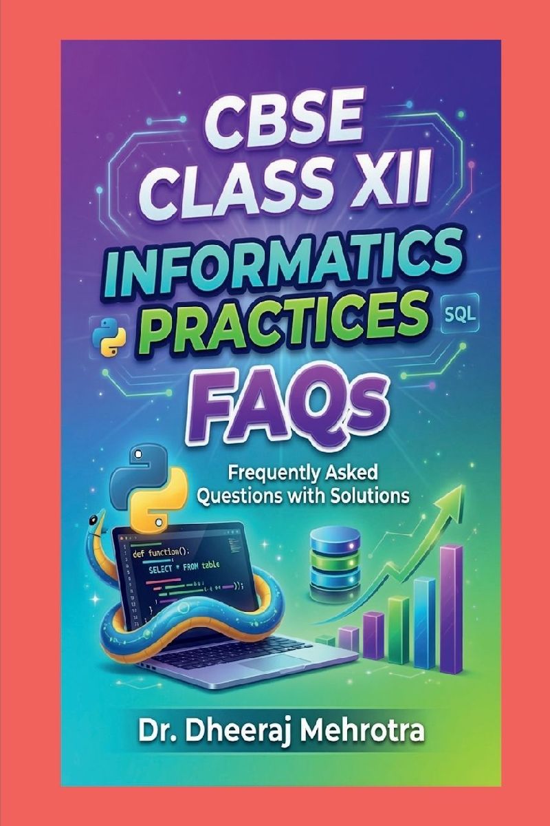 CBSE CLASS XII - INFORMATICS PRACTICES FAQs