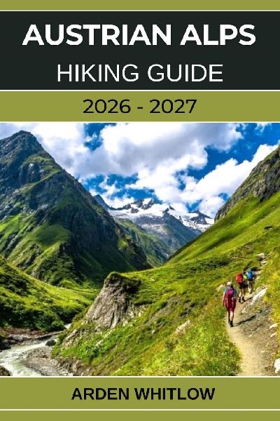 AUSTRIAN ALPS HIKING GUIDE 2026 - 2027
