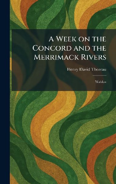 A Week on the Concord and the Merrimack Rivers